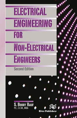 Inginerie electrică pentru ingineri neelectriciști, ediția a doua - Electrical Engineering for Non-Electrical Engineers, Second Edition