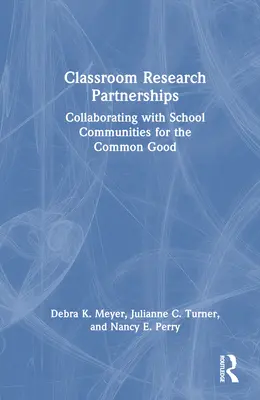 Parteneriate de cercetare la clasă: Colaborarea cu comunitățile școlare pentru binele comun - Classroom Research Partnerships: Collaborating with School Communities for the Common Good