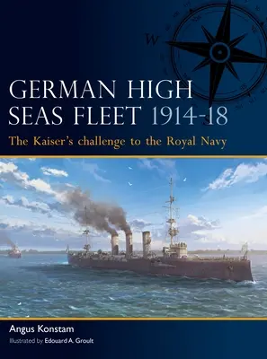 Flota germană de mare anvergură 1914-18: Provocarea Kaiserului la adresa Marinei Regale - German High Seas Fleet 1914-18: The Kaiser's Challenge to the Royal Navy