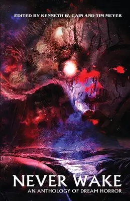 Never Wake: O antologie a groazei de vis - Never Wake: An Anthology of Dream Horror