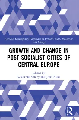 Creștere și schimbare în orașele post-socialiste din Europa Centrală - Growth and Change in Post-socialist Cities of Central Europe