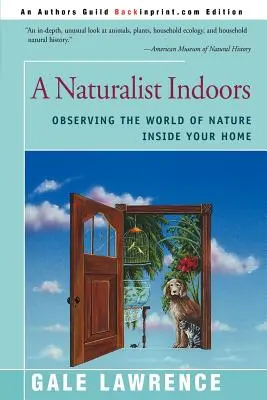 Un naturalist în interior: Observarea lumii naturii în interiorul casei tale - A Naturalist Indoors: Observing the World of Nature Inside Your Home