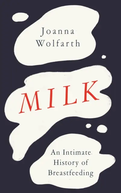 Laptele - O istorie intimă a alăptării - Milk - An Intimate History of Breastfeeding