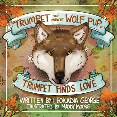 Trumpet, cățelul lup miraculos: Trompeta găsește dragostea - Trumpet the Miracle Wolf Pup: Trumpet Finds Love