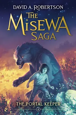 Păstrătorul portalului: Saga Misewa, Cartea a patra - The Portal Keeper: The Misewa Saga, Book Four