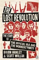 Revoluția pierdută - Povestea IRA oficială și a Partidului Muncitorilor (Lost Revolution - The Story of the Official IRA and the Workers' Party) - Lost Revolution - The Story of the Official IRA and the Workers' Party