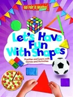 Let's Have Fun with Shapes - Exersează și învață cu jocuri și activități - Let's Have Fun with Shapes - Practice and learn with Games and Activities