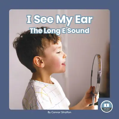 I See My Ear: Sunetul lung E - I See My Ear: The Long E Sound