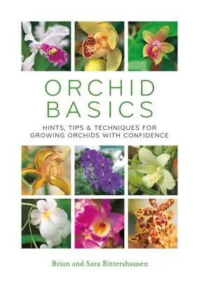 Bazele orhideelor: Indicații, sfaturi și tehnici pentru cultivarea orhideelor cu încredere - Orchid Basics: Hints, Tips & Techniques to Growing Orchids with Confidence