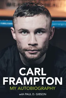 Carl Frampton: Autobiografia mea - Carl Frampton: My Autobiography