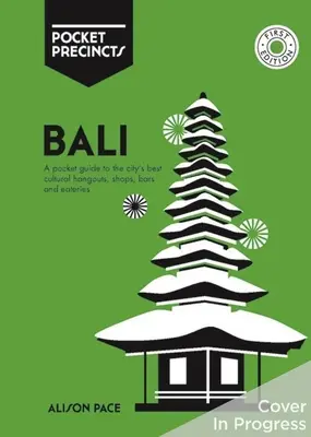 Bali Pocket Precincts: Un ghid de buzunar pentru cele mai bune locuri culturale, magazine, baruri și restaurante din insulă - Bali Pocket Precincts: A Pocket Guide to the Island's Best Cultural Hangouts, Shops, Bars and Eateries