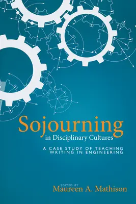 Șederea în culturile disciplinare: Un studiu de caz al predării scrierii în inginerie - Sojourning in Disciplinary Cultures: A Case Study of Teaching Writing in Engineering