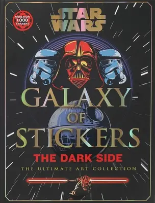 Star Wars Galaxy of Stickers partea întunecată: Colecția finală de artă - Star Wars Galaxy of Stickers the Dark Side: The Ultimate Art Collection