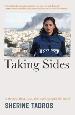 Taking Sides: Memorii despre dragoste, război și schimbarea lumii: A Memoir about Love, War, and Changing the World - Taking Sides: A Memoir about Love, War, and Changing the World