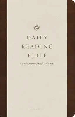 Biblia de citire zilnică ESV: O călătorie ghidată prin Cuvântul lui Dumnezeu (Trutone, Brown) - ESV Daily Reading Bible: A Guided Journey Through God's Word (Trutone, Brown)