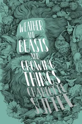 Vremea și fiarele și lucrurile care cresc - Weather and Beasts and Growing Things