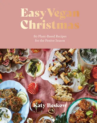 Crăciun Vegan Ușor: 80 de rețete pe bază de plante pentru sezonul festiv - Easy Vegan Christmas: 80 Plant-Based Recipes for the Festive Season
