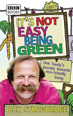 It's Not Easy Being Green - Călătoria unei familii către o viață ecologică - It's Not Easy Being Green - One Family's Journey Towards Eco-friendly Living