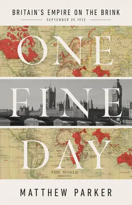 O zi frumoasă: Imperiul britanic pe marginea prăpastiei - One Fine Day: Britain's Empire on the Brink