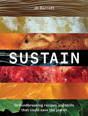 Sustain: Rețete și abilități revoluționare care ar putea salva planeta - Sustain: Groundbreaking Recipes and Skills That Could Save the Planet