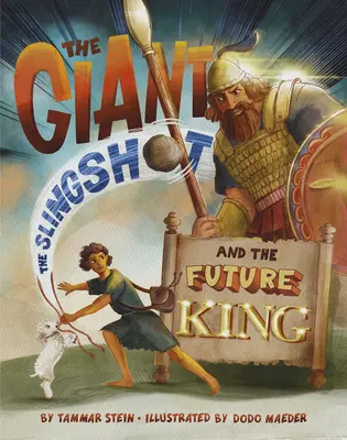 Uriașul, praștia și viitorul rege (The Giant, the Slingshot, and the Future King) - The Giant, the Slingshot, and the Future King