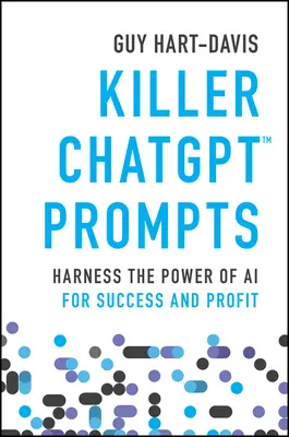 Killer Chatgpt Prompts: Exploatați puterea inteligenței artificiale pentru succes și profit - Killer Chatgpt Prompts: Harness the Power of AI for Success and Profit