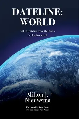 Dateline: World-20 de reportaje de pe Pământ și unul din Iad - Dateline: World-20 Dispatches from the Earth & One from Hell