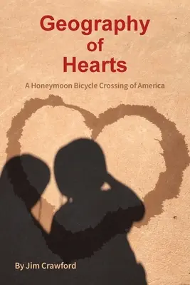 Geography of Hearts: O traversare a Americii pe bicicletă în luna de miere - Geography of Hearts: A Honeymoon Bicycle Crossing of America
