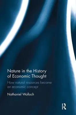 Natura în istoria gândirii economice: Cum au devenit resursele naturale un concept economic - Nature in the History of Economic Thought: How Natural Resources Became an Economic Concept