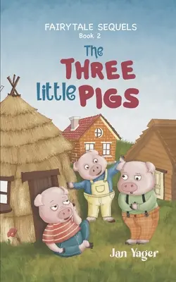 Secvențe de basme: Cartea 2 - Cei trei purceluși - Fairy Tale Sequels: Book 2 - The Three Little Pigs
