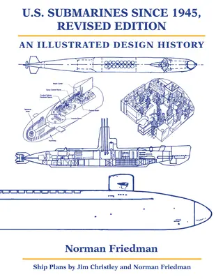 Submarinele americane din 1945, ediție revizuită: O istorie ilustrată a designului - U.S. Submarines Since 1945, Revised Edition: An Illustrated Design History