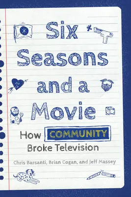 Șase sezoane și un film: Cum a spart Community televiziunea - Six Seasons and a Movie: How Community Broke Television