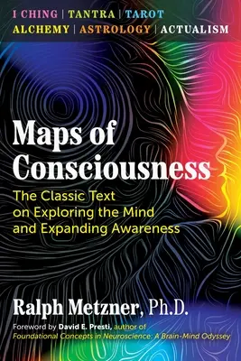 Hărți ale conștiinței: Textul clasic de explorare a minții și de extindere a conștiinței - Maps of Consciousness: The Classic Text on Exploring the Mind and Expanding Awareness