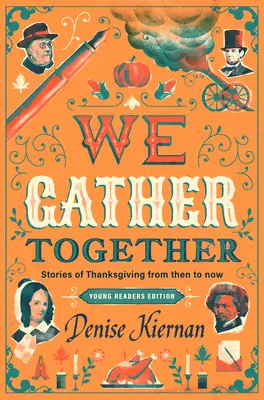 We Gather Together (Young Readers Edition): Povești de Ziua Recunoștinței de atunci până acum - We Gather Together (Young Readers Edition): Stories of Thanksgiving from Then to Now