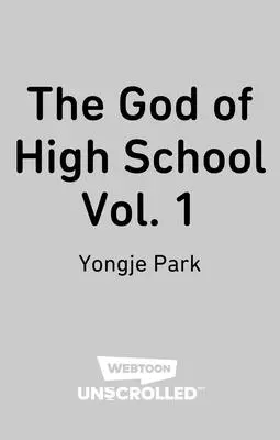 The God of High School Volume One: Un roman grafic Webtoon Unscrolled - The God of High School Volume One: A Webtoon Unscrolled Graphic Novel