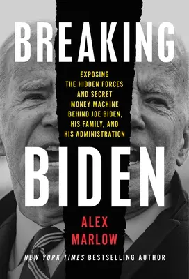 Breaking Biden: Expunerea forțelor ascunse și a mașinii de bani secrete din spatele lui Joe Biden, a familiei sale și a administrației sale - Breaking Biden: Exposing the Hidden Forces and Secret Money Machine Behind Joe Biden, His Family, and His Administration