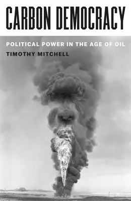 Democrația carbonului: Puterea politică în era petrolului - Carbon Democracy: Political Power in the Age of Oil