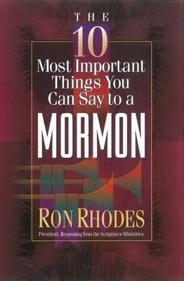 Cele mai importante 10 lucruri pe care i le poți spune unui mormon - The 10 Most Important Things You Can Say to a Mormon