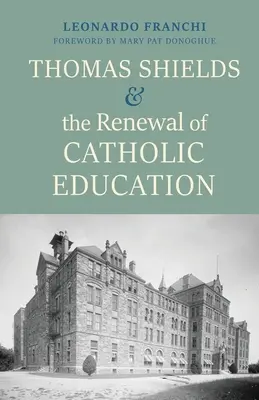Thomas Shields și reînnoirea educației catolice - Thomas Shields and the Renewal of Catholic Education