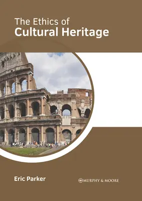 Etica patrimoniului cultural - The Ethics of Cultural Heritage
