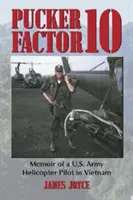 Pucker Factor 10: Memoriile unui pilot de elicopter al armatei americane în Vietnam - Pucker Factor 10: Memoir of A U.S. Army Helicopter Pilot in Vietnam