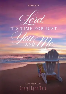 Doamne, este timpul să fim doar noi doi, Cartea 3: Un devoțional - Lord, It's Time for Just You and Me, Book 3: A Devotional