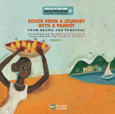 Songs from a Journey with a Parrot (Cântece dintr-o călătorie cu un papagal): Din Portugalia și Brazilia (Cartea 1) - Songs from a Journey with a Parrot: From Portugal and Brazil (Book 1)