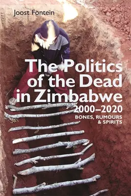 Politica morților în Zimbabwe 2000-2020: Oase, zvonuri și spirite - The Politics of the Dead in Zimbabwe 2000-2020: Bones, Rumours & Spirits