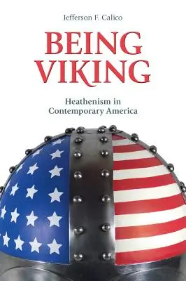 A fi viking: păgânismul în America contemporană - Being Viking: Heathenism in Contemporary America