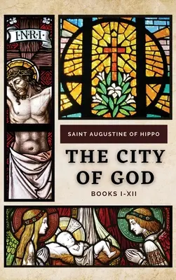 Cetatea lui Dumnezeu: Cărțile I-XII - The City of God: Books I-XII