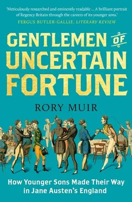 Gentlemen of Uncertain Fortune: How Younger Sons Made Their Way in Jane Austen's England