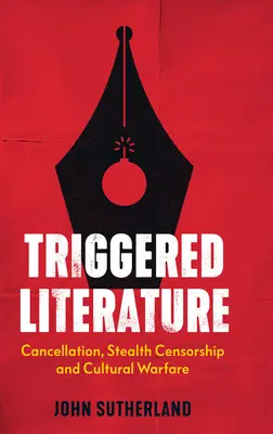 Literatura declanșată: Anularea, cenzura pe furiș și războiul cultural - Triggered Literature: Cancellation, Stealth Censorship and Cultural Warfare