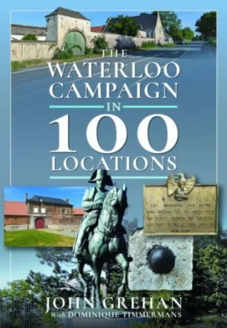 Campania de la Waterloo în 100 de locații - The Waterloo Campaign in 100 Locations