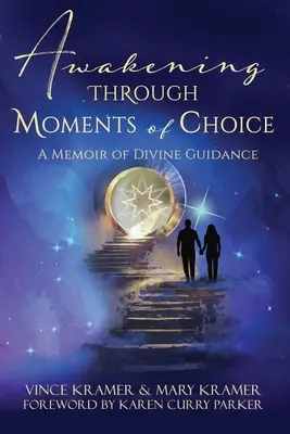 Trezirea prin momente de alegere: O memorie a călăuzirii divine - Awakening Through Moments of Choice: A Memoir of Divine Guidance